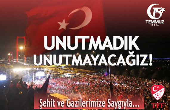 15 Temmuz'u unutmadk!