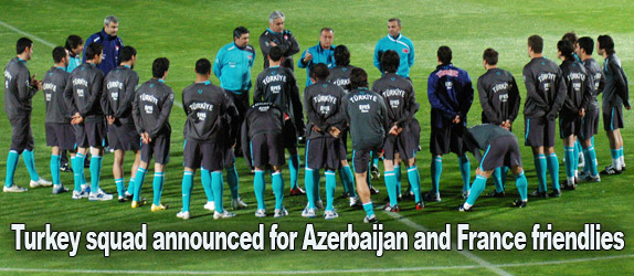 Turkey squad announced for Azerbaijan and France friendlies