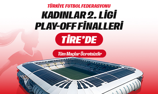 Kadnlar 2. Ligi Play-Off Finallerini Taraftarlar cretsiz zleyebilecek
