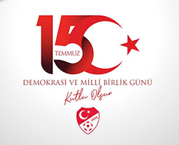 TFF Bakan Bykekiden 15 Temmuz Demokrasi ve Mill Birlik Gn Mesaj