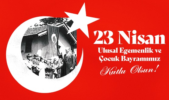 23 Nisan Ulusal Egemenlik ve �ocuk Bayram� Kutlu Olsun