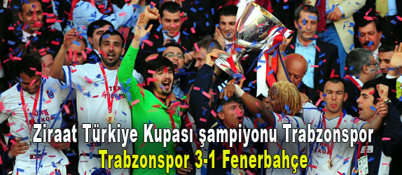 Ziraat Trkiye Kupas ampiyonu Trabzonspor