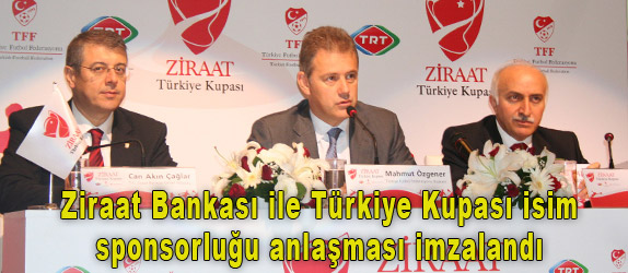 Ziraat Bankas ile Trkiye Kupas isim sponsorluu anlamas imzaland