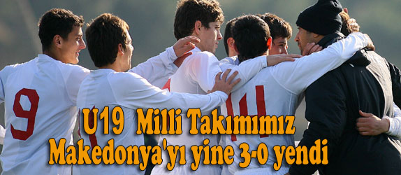 U19'lar Makedonya'y yine 3-0 yendi