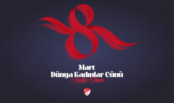 8 Mart D�nya Kad�nlar G�n� Kutlu Olsun