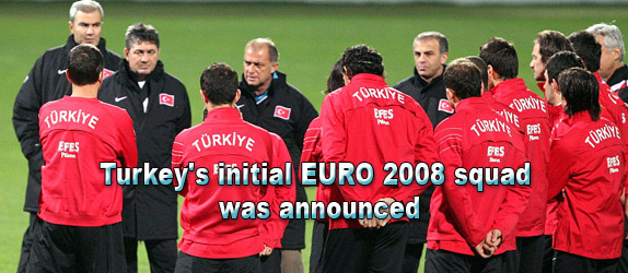 Turkey's initial EURO 2008 squad was announced