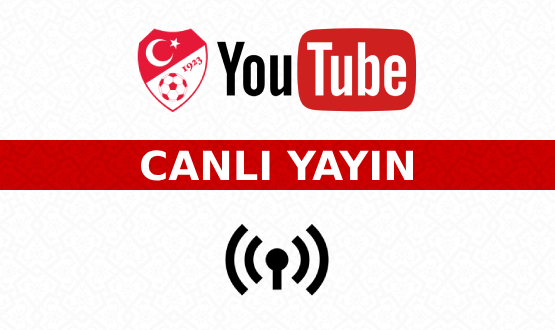 U19 Mill� Tak�m�z�n Ma�lar�, TFF YouTube'dan Yay�nlanacak