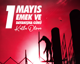 1 May�s Emek ve Dayan��ma G�n� Kutlu Olsun