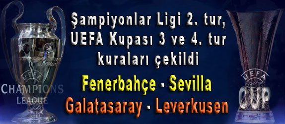 ampiyonlar Ligi 2. tur ve UEFA Kupas 3 ve 4. tur kuralar ekildi