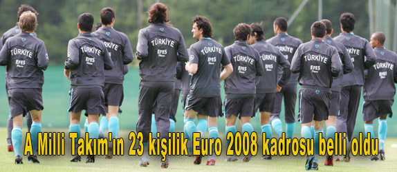 A Milli Takm'n 23 kiilik Euro 2008 kadrosu belli oldu