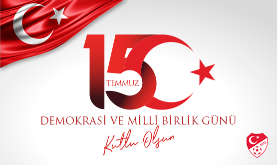 TFF Bakan Bykeki'den 15 Temmuz Demokrasi ve Mill Birlik Gn Mesaj