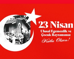 23 Nisan Ulusal Egemenlik ve �ocuk Bayram� Kutlu Olsun