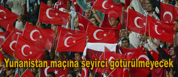 Yunanistan mana seyirci gtrlmeyecek